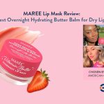 MAREE Lip Mask Review: Best Overnight Hydrating Butter Balm for Dry Lips